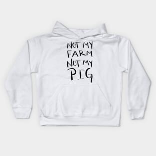 Not My Farm Not My Pig Kids Hoodie